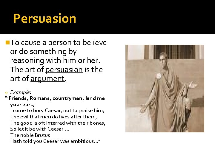 Persuasion n. To cause a person to believe or do something by reasoning with