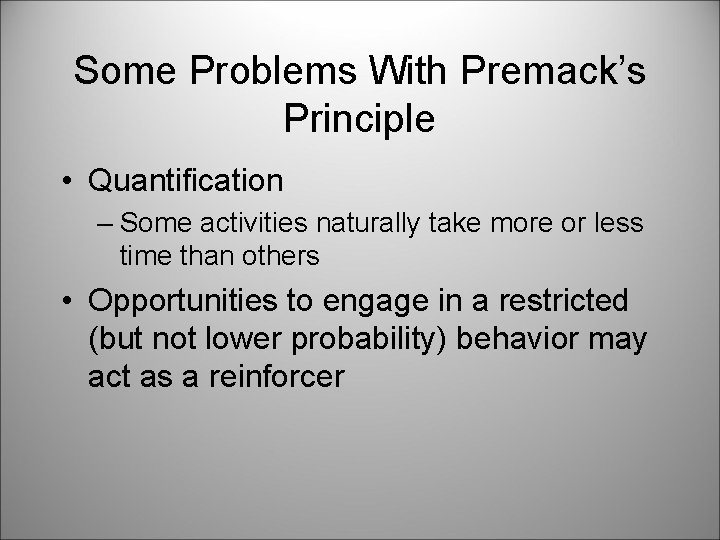 Some Problems With Premack’s Principle • Quantification – Some activities naturally take more or