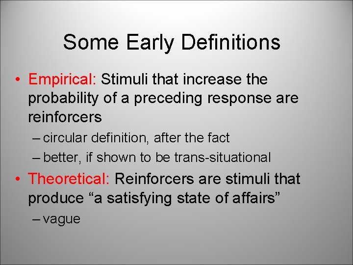 Some Early Definitions • Empirical: Stimuli that increase the probability of a preceding response