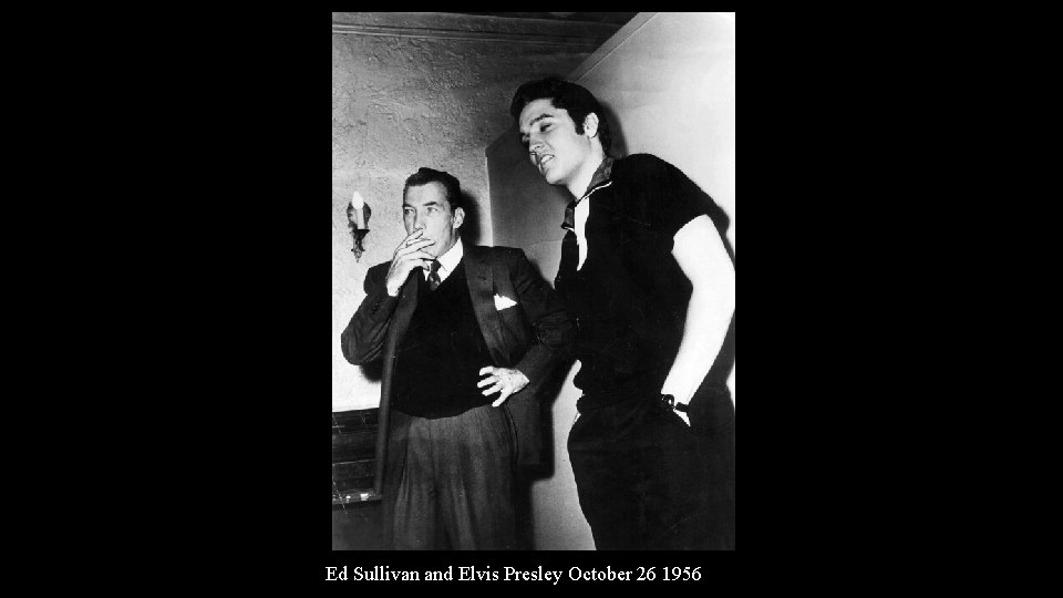 Ed Sullivan and Elvis Presley October 26 1956 