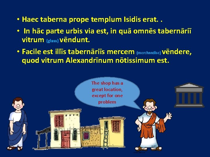  • Haec taberna prope templum Isidis erat. . • In hāc parte urbis