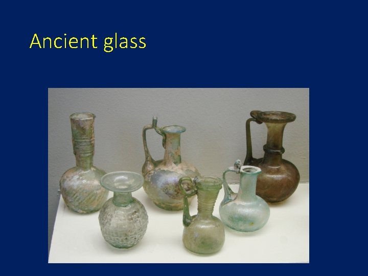 Ancient glass 