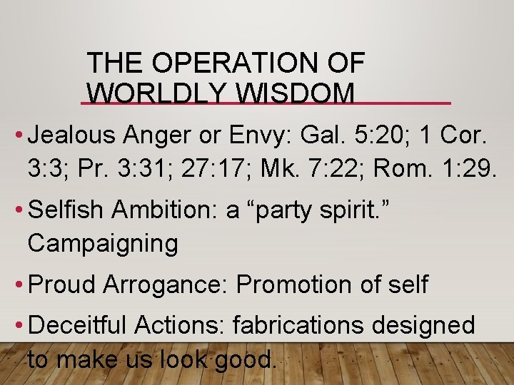 THE OPERATION OF WORLDLY WISDOM • Jealous Anger or Envy: Gal. 5: 20; 1