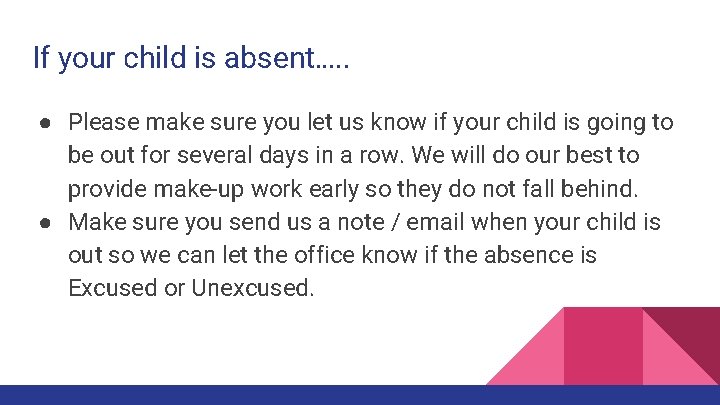 If your child is absent…. . ● Please make sure you let us know