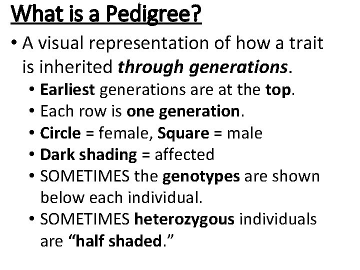 What is a Pedigree? • A visual representation of how a trait is inherited