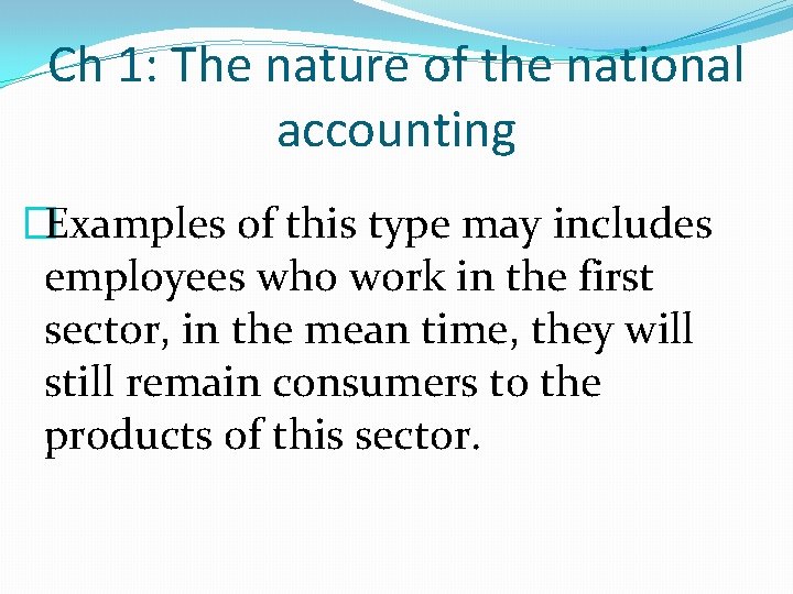 Ch 1: The nature of the national accounting �Examples of this type may includes