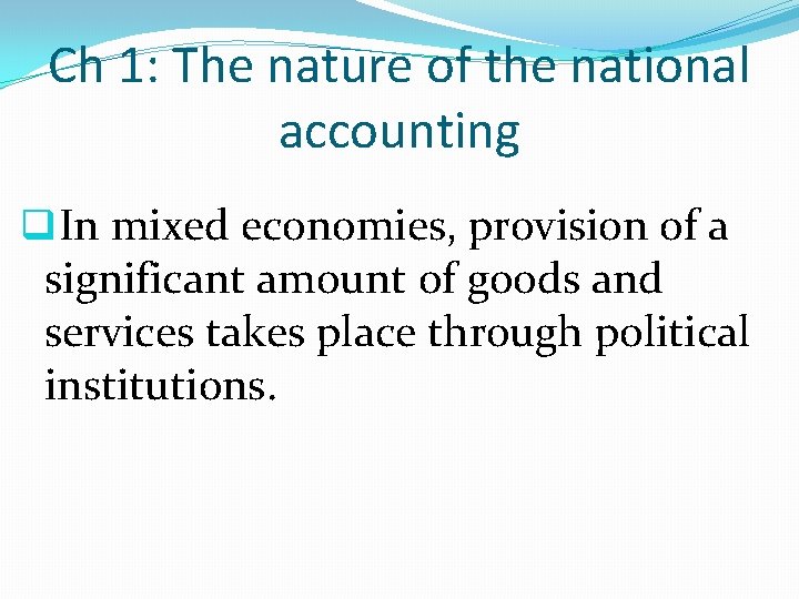 Ch 1: The nature of the national accounting q. In mixed economies, provision of
