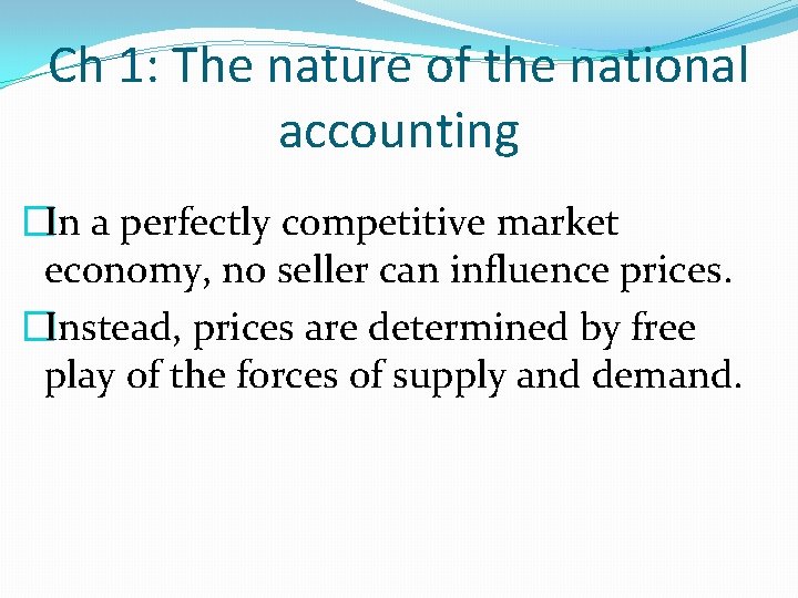 Ch 1: The nature of the national accounting �In a perfectly competitive market economy,