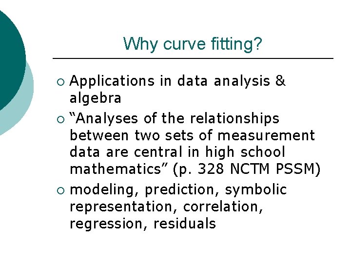 Why curve fitting? Applications in data analysis & algebra ¡ “Analyses of the relationships