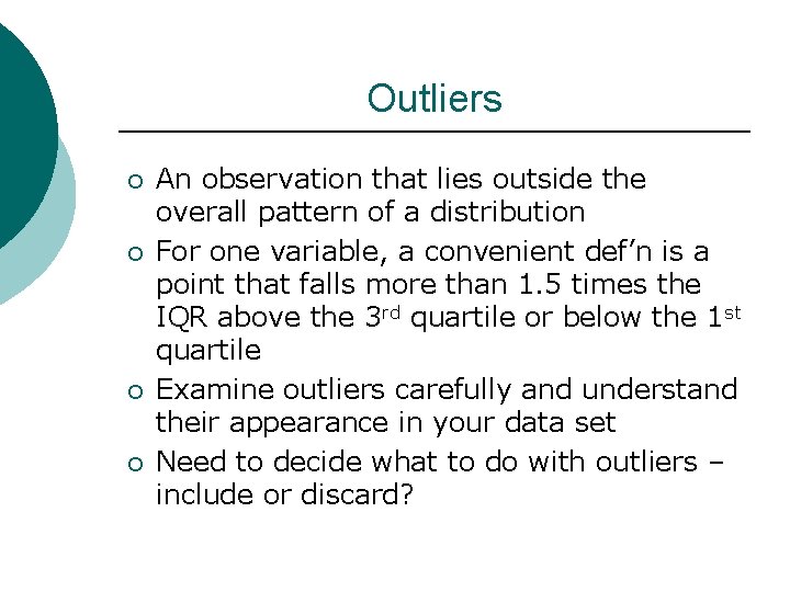 Outliers ¡ ¡ An observation that lies outside the overall pattern of a distribution