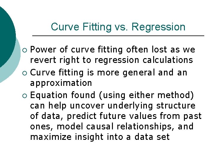 Curve Fitting vs. Regression Power of curve fitting often lost as we revert right