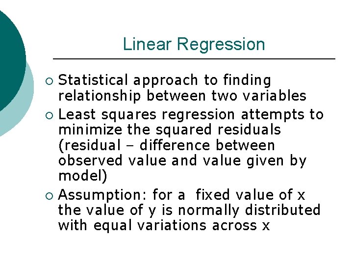 Linear Regression Statistical approach to finding relationship between two variables ¡ Least squares regression