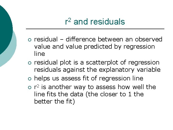 r 2 and residuals ¡ ¡ residual – difference between an observed value and