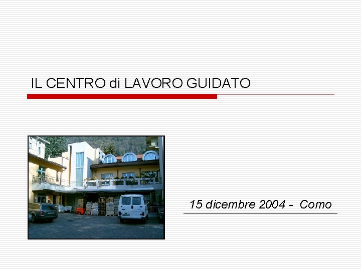 IL CENTRO di LAVORO GUIDATO 15 dicembre 2004 - Como 