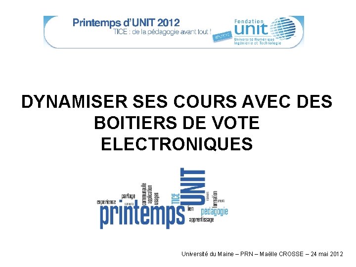 DYNAMISER SES COURS AVEC DES BOITIERS DE VOTE ELECTRONIQUES Université du Maine – PRN
