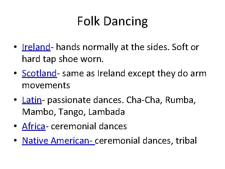 Folk Dancing • Ireland- hands normally at the sides. Soft or hard tap shoe