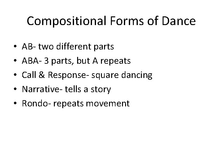 Compositional Forms of Dance • • • AB- two different parts ABA- 3 parts,