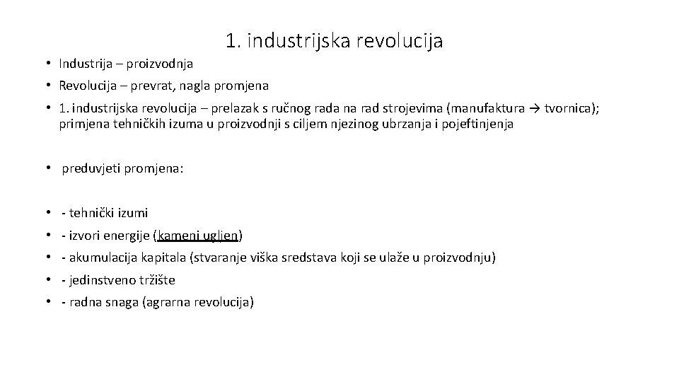 1. industrijska revolucija • Industrija – proizvodnja • Revolucija – prevrat, nagla promjena •