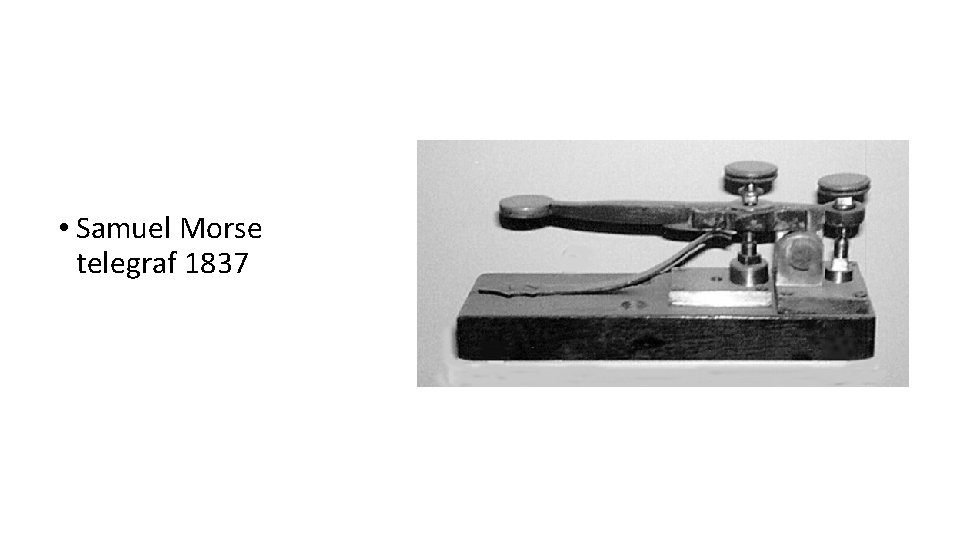  • Samuel Morse telegraf 1837 