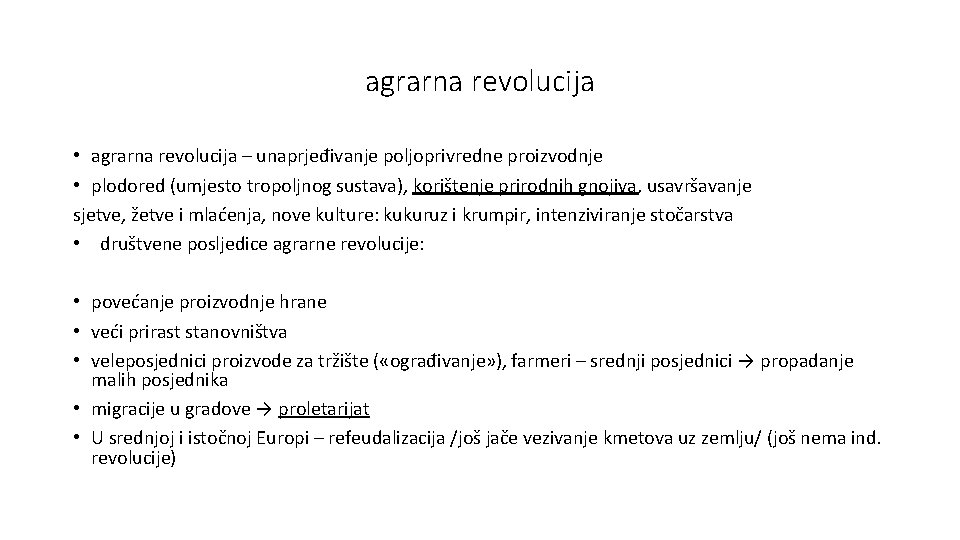 agrarna revolucija • agrarna revolucija – unaprjeđivanje poljoprivredne proizvodnje • plodored (umjesto tropoljnog sustava),
