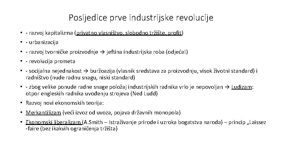 Posljedice prve industrijske revolucije • - razvoj kapitalizma (privatno vlasništvo, slobodno tržište, profit) •