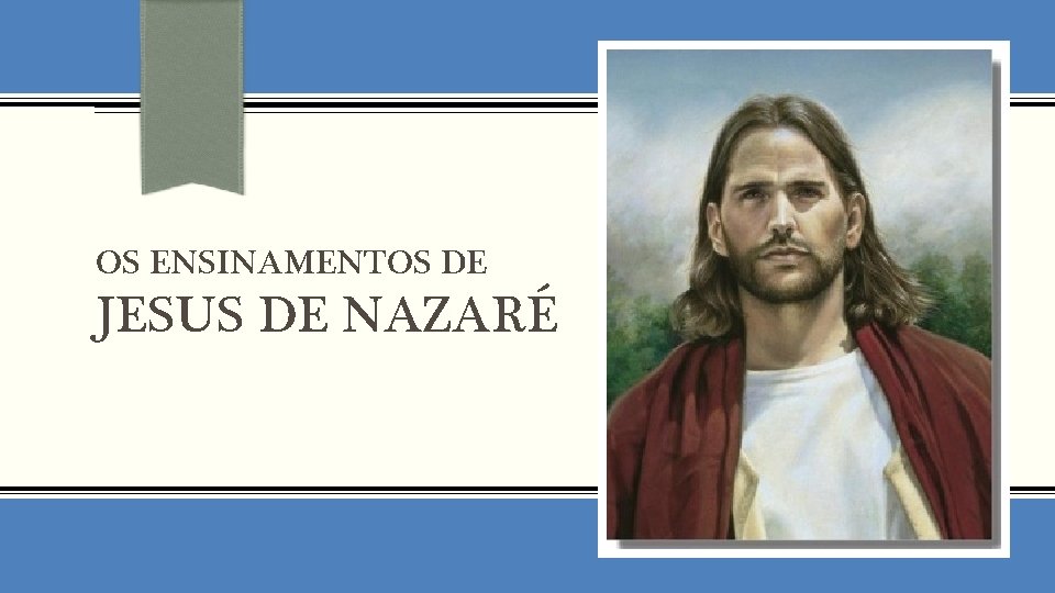 OS ENSINAMENTOS DE JESUS DE NAZARÉ 