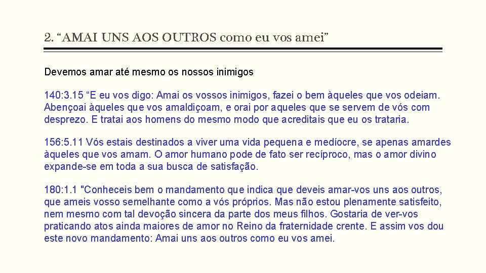 2. “AMAI UNS AOS OUTROS como eu vos amei” Devemos amar até mesmo os