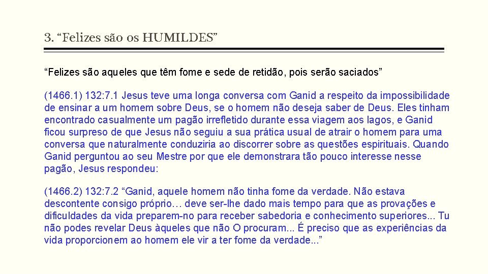 3. “Felizes são os HUMILDES” “Felizes são aqueles que têm fome e sede de