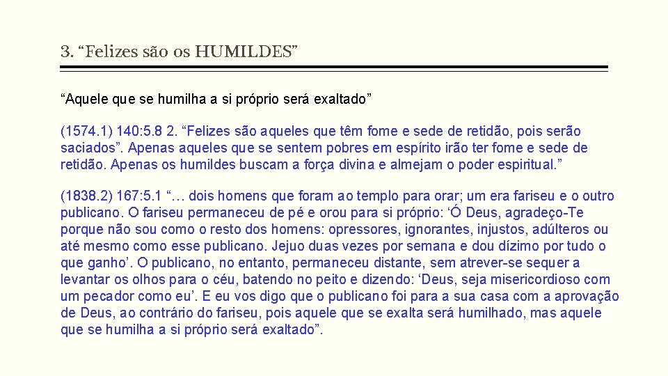 3. “Felizes são os HUMILDES” “Aquele que se humilha a si próprio será exaltado”