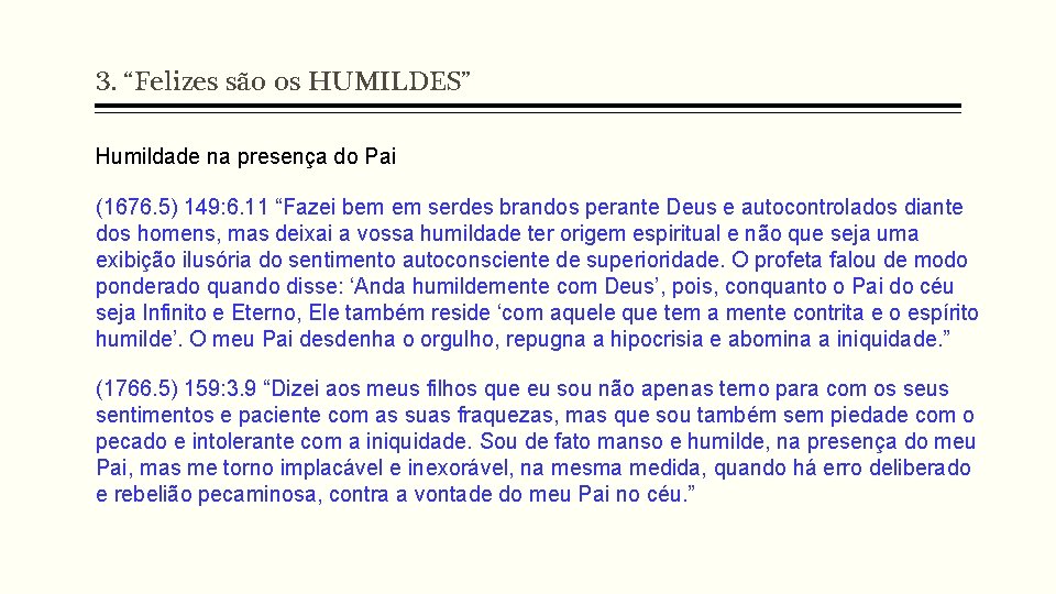 3. “Felizes são os HUMILDES” Humildade na presença do Pai (1676. 5) 149: 6.