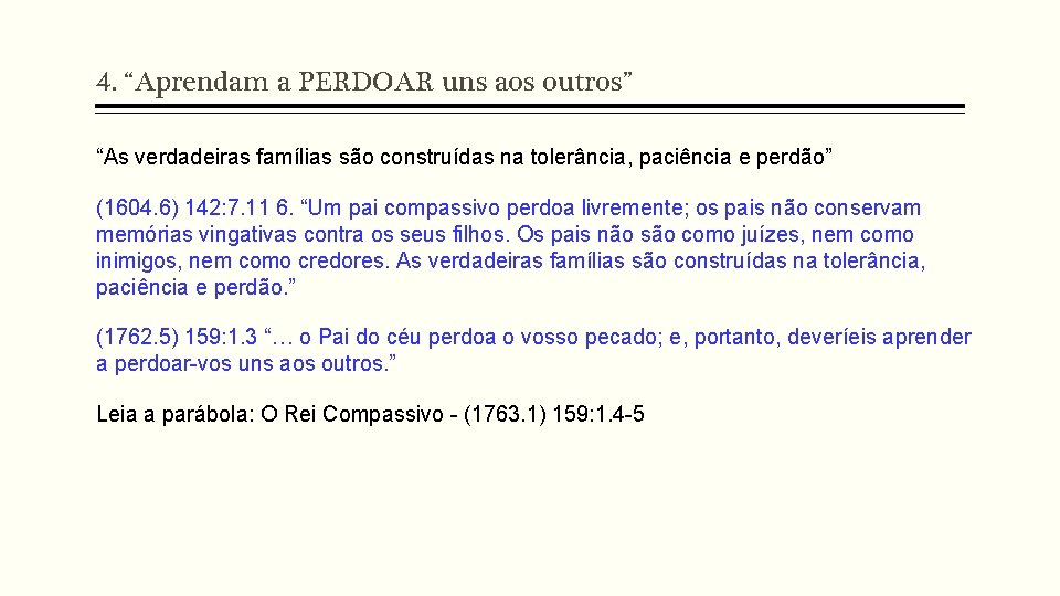 4. “Aprendam a PERDOAR uns aos outros” “As verdadeiras famílias são construídas na tolerância,