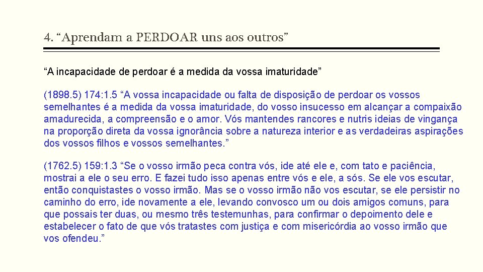 4. “Aprendam a PERDOAR uns aos outros” “A incapacidade de perdoar é a medida