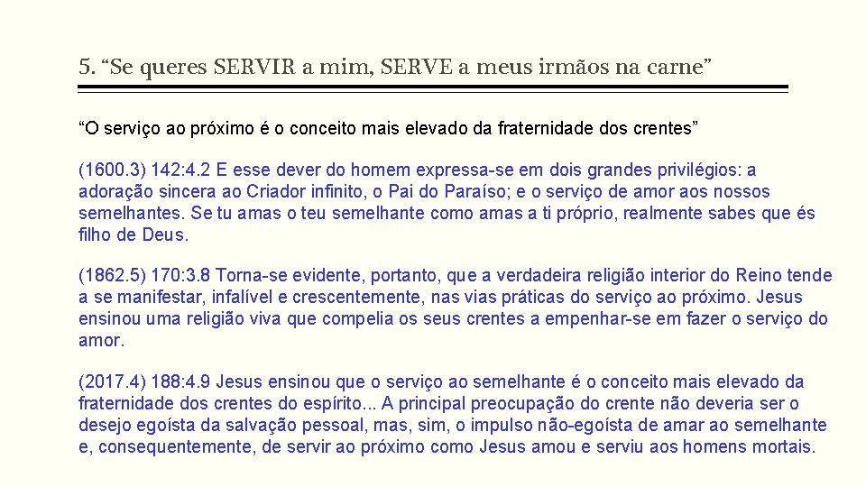 5. “Se queres SERVIR a mim, SERVE a meus irmãos na carne” “O serviço