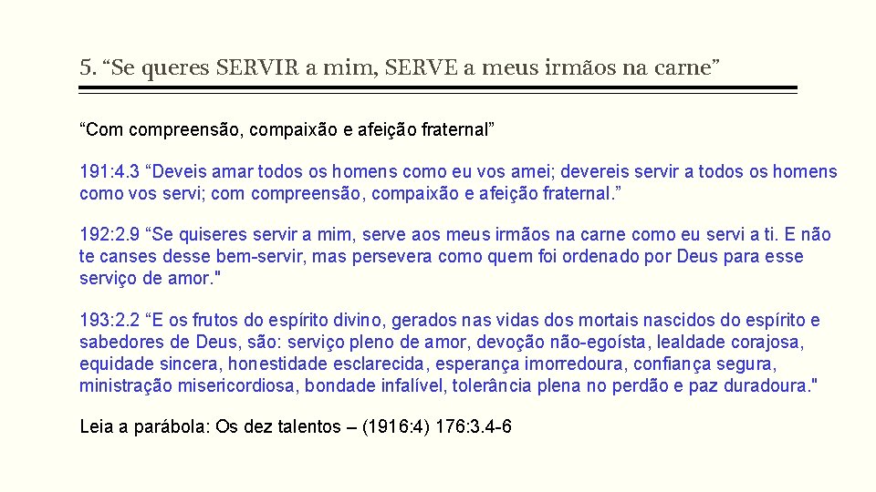 5. “Se queres SERVIR a mim, SERVE a meus irmãos na carne” “Com compreensão,