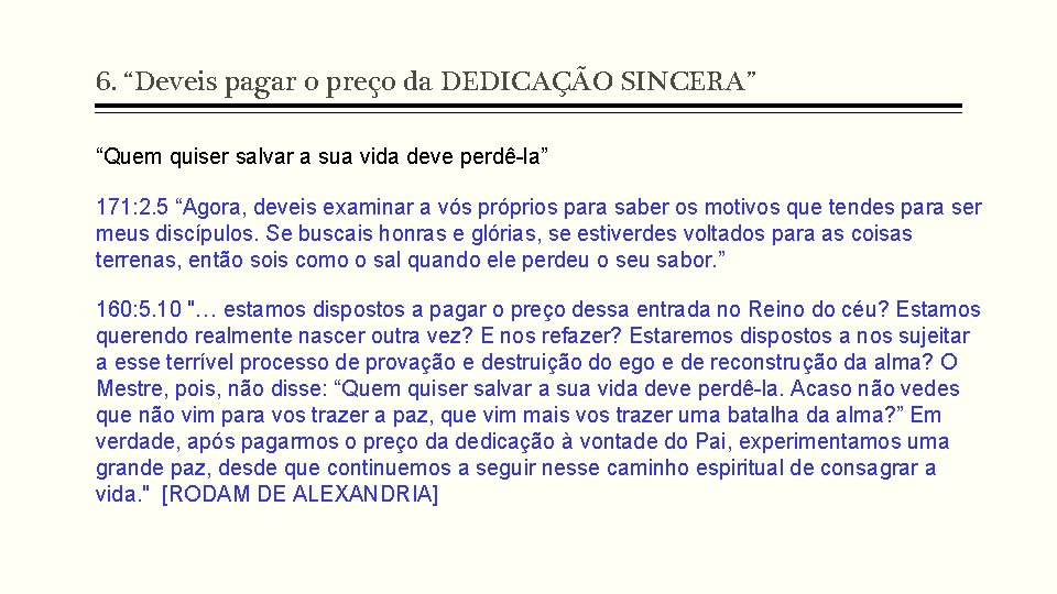 6. “Deveis pagar o preço da DEDICAÇÃO SINCERA” “Quem quiser salvar a sua vida