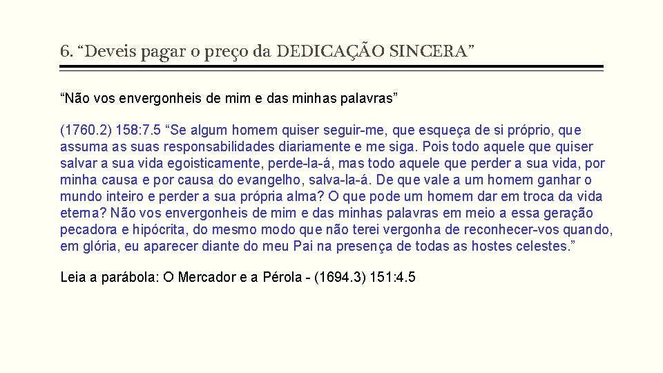 6. “Deveis pagar o preço da DEDICAÇÃO SINCERA” “Não vos envergonheis de mim e