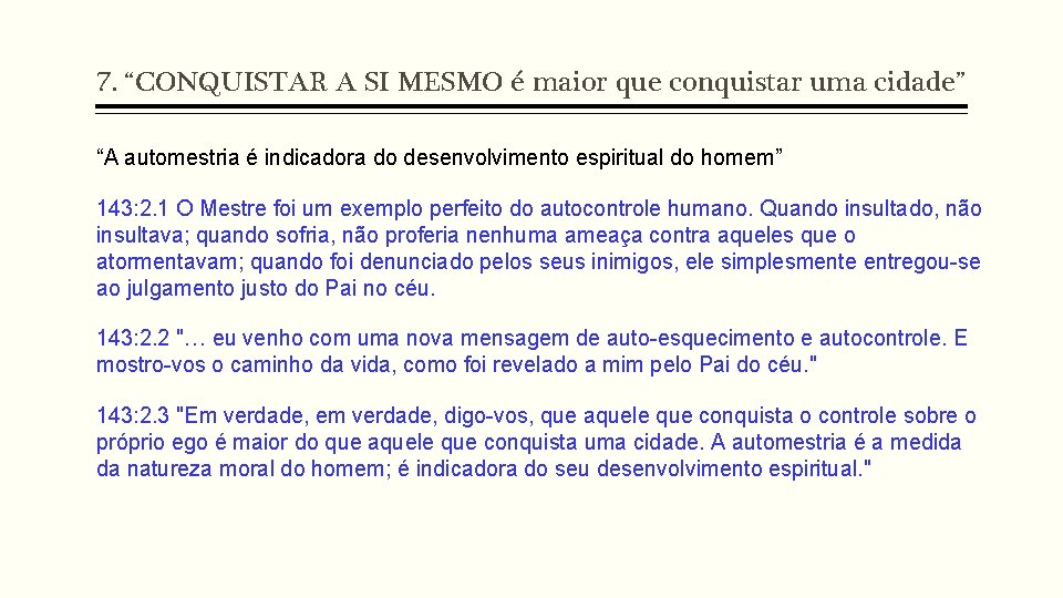 7. “CONQUISTAR A SI MESMO é maior que conquistar uma cidade” “A automestria é