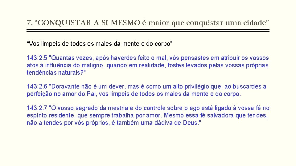 7. “CONQUISTAR A SI MESMO é maior que conquistar uma cidade” “Vos limpeis de