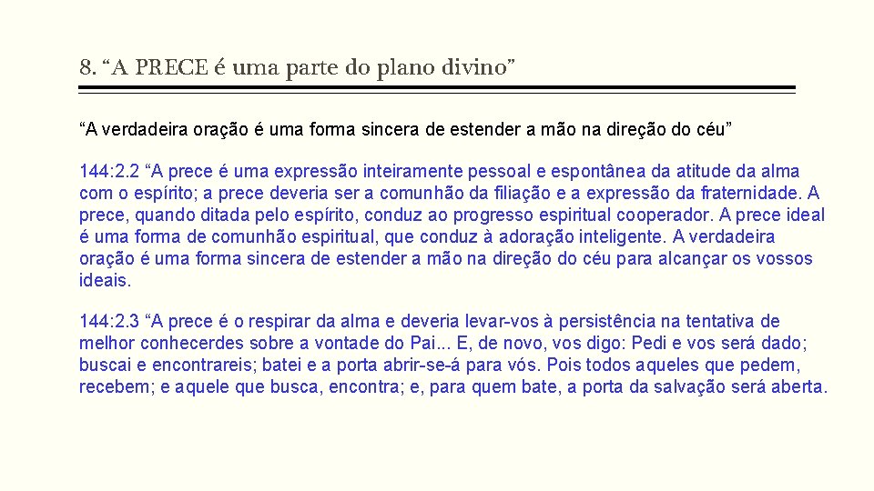 8. “A PRECE é uma parte do plano divino” “A verdadeira oração é uma