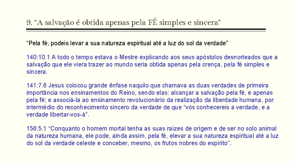 9. “A salvação é obtida apenas pela FÉ simples e sincera” “Pela fé, podeis