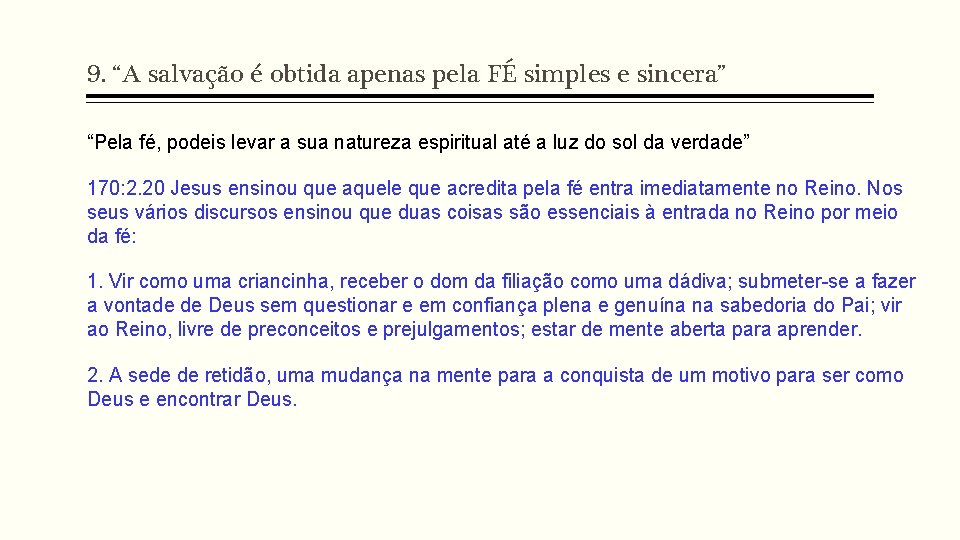 9. “A salvação é obtida apenas pela FÉ simples e sincera” “Pela fé, podeis