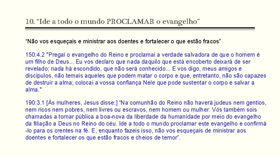 10. “Ide a todo o mundo PROCLAMAR o evangelho” “Não vos esqueçais e ministrar