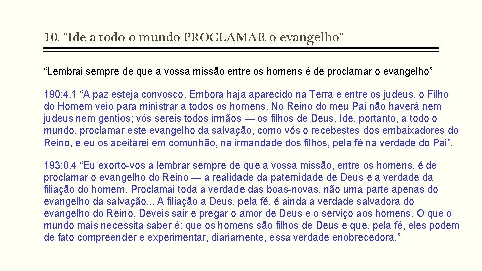 10. “Ide a todo o mundo PROCLAMAR o evangelho” “Lembrai sempre de que a