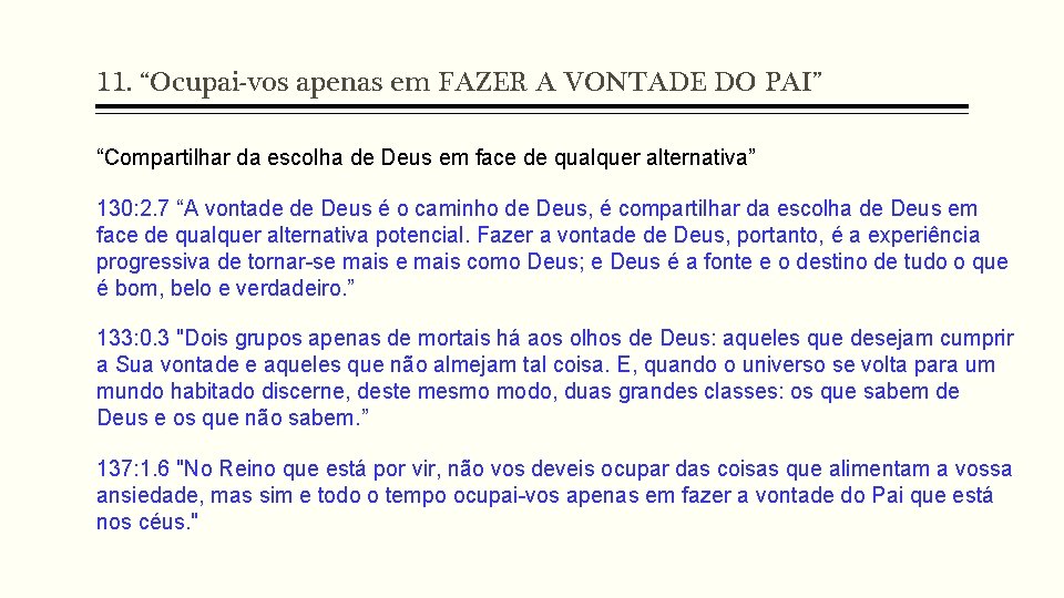 11. “Ocupai-vos apenas em FAZER A VONTADE DO PAI” “Compartilhar da escolha de Deus