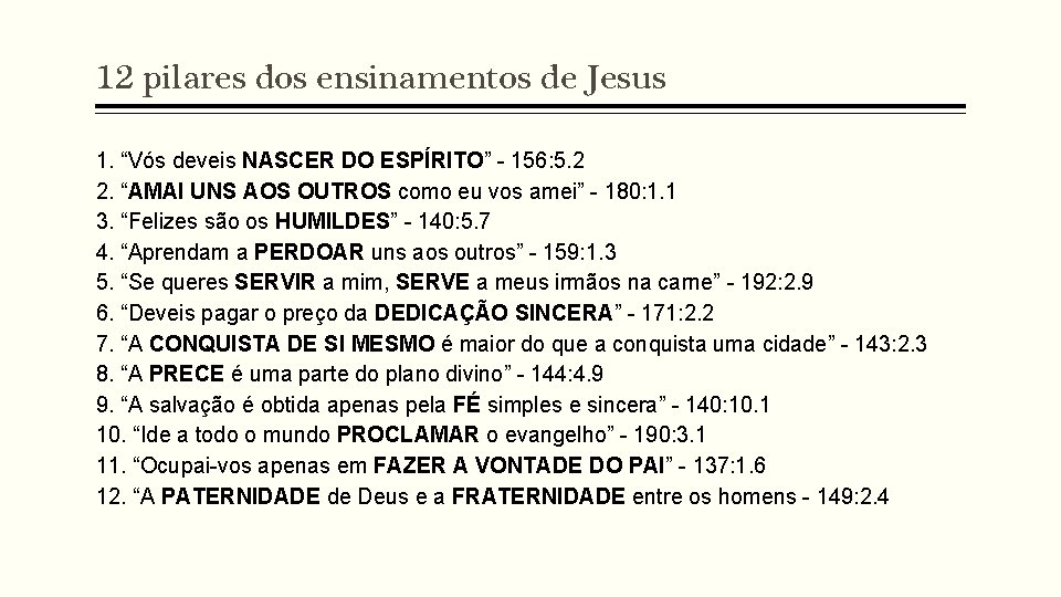 12 pilares dos ensinamentos de Jesus 1. “Vós deveis NASCER DO ESPÍRITO” - 156: