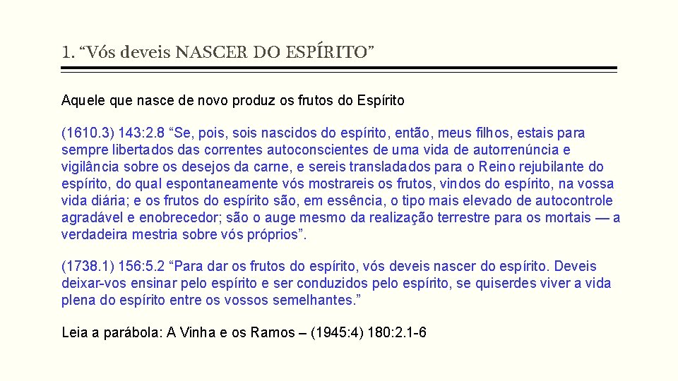 1. “Vós deveis NASCER DO ESPÍRITO” Aquele que nasce de novo produz os frutos