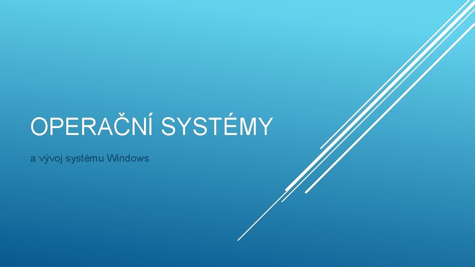 OPERAČNÍ SYSTÉMY a vývoj systému Windows 