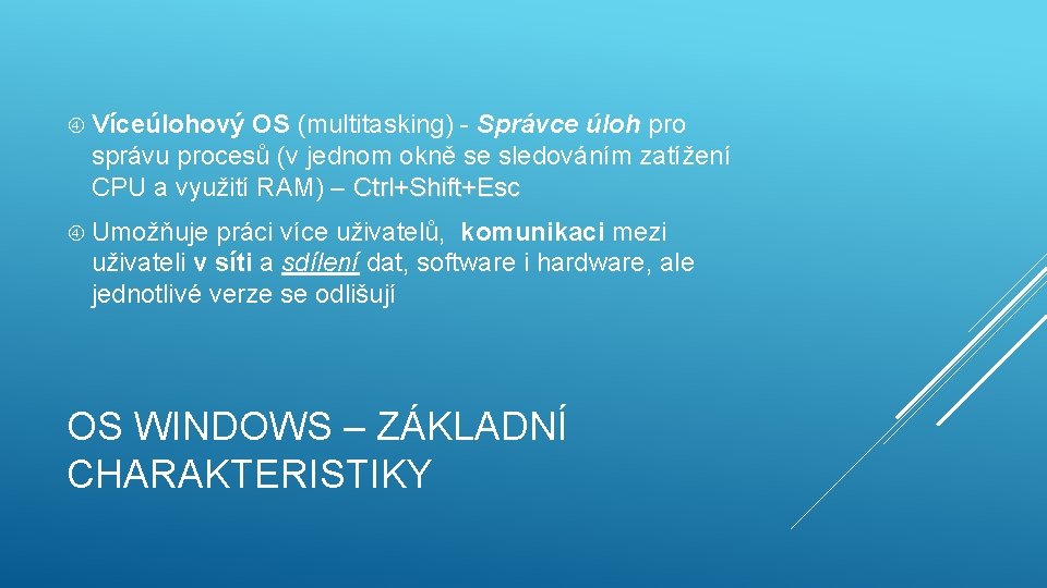  Víceúlohový OS (multitasking) - Správce úloh pro správu procesů (v jednom okně se