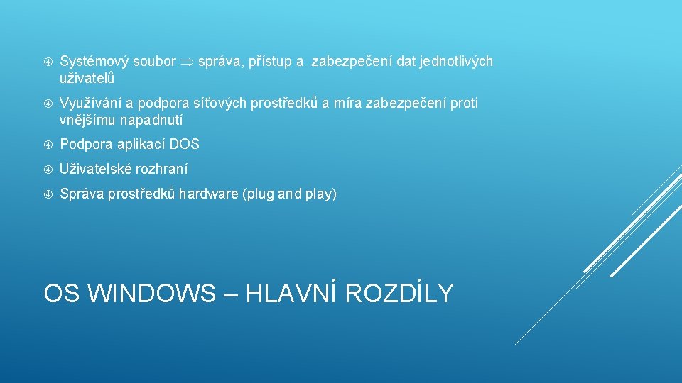  Systémový soubor správa, přístup a zabezpečení dat jednotlivých uživatelů Využívání a podpora síťových