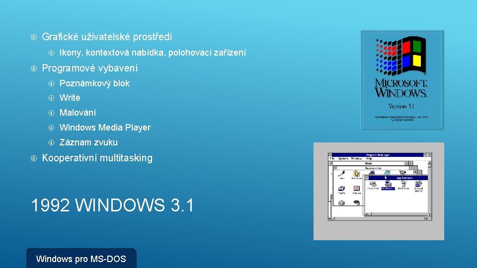  Grafické uživatelské prostředí Ikony, kontextová nabídka, polohovací zařízení Programové vybavení Poznámkový blok Write